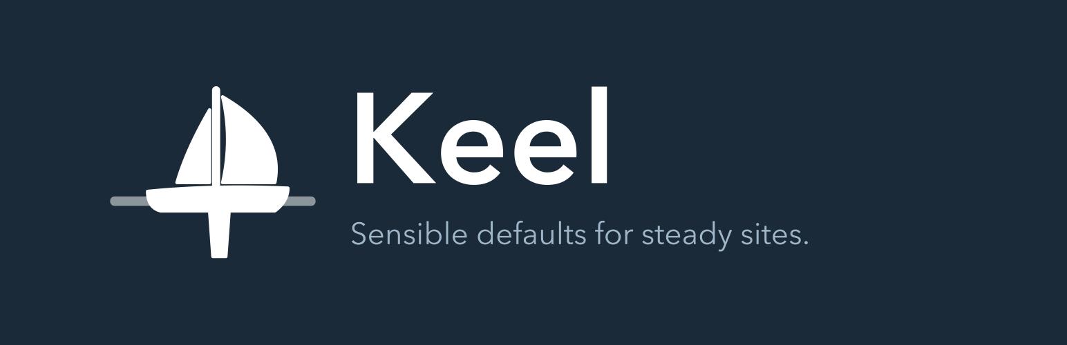 Keel banner — a sailboat and keel mark beside the Keel wordmark and the tagline “Sensible defaults for steady sites.” on a dark navy field.